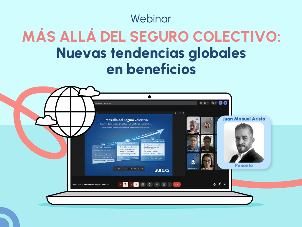 Webinar de Espacio Surexs “Más allá del Seguro Colectivo” con Juan Manuel Arista sobre tendencias globales en beneficios corporativos.